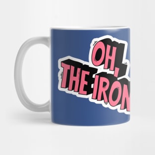 Oh, the irony! Mug